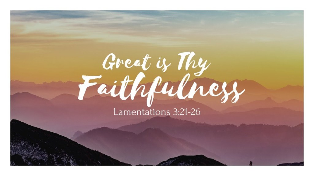 Great is Thy&nbsp;Faithfulness